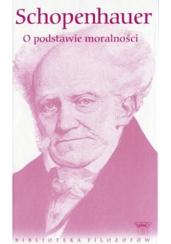 Schopenhauer. O podstawie moralności