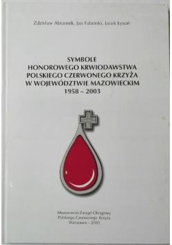 Symbole honorowego krwiodawstwa polskiego czerwonego krzyża w województwie Mazowieckim 1958 - 2003