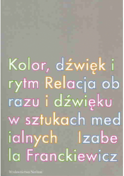 Kolor dźwiek i rytm Relacja obrazu i dźwięku w sztukach medialnych