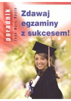 Zdawaj egzaminy z sukcesem