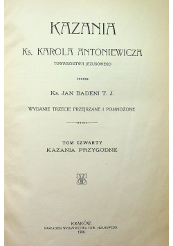 Kazania Ks Karola Antoniewicza tom 4 Kazania przygodne 1906 r.