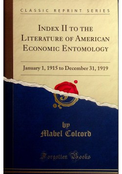 Index II to the literature of American econimic entomology reprint z 1921 r