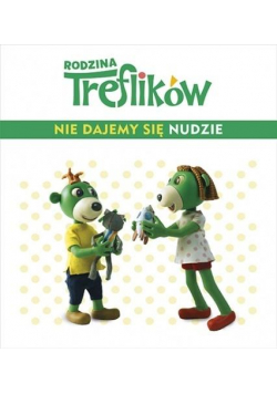 Rodzina Treflików. Nie dajemy się nudzie!