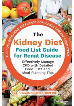 The Kidney Diet Food List Guide for Renal Disease