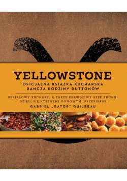 Yellowstone. Oficjalna książka kucharska rodziny..