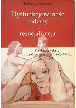 Dysfunkcjonalność rodziny a resocjalizacja