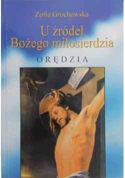 U źródeł Bożego miłosierdzia Orędzia