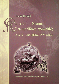 Kancelaria i dokument Przemyślidów opawskich w XIV i początkach XV wieku