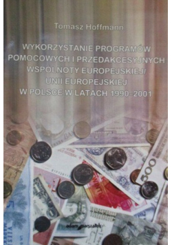 Wykorzystanie programów pomocowych i przedakcesyjnych wspólnoty europejskiej / Unii Europejskiej w Polsce w latach 1990 - 2001