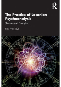 The Practice of Lacanian Psychoanalysis