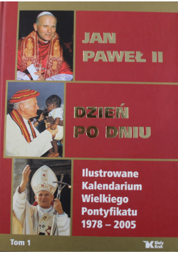 Jan Paweł II Dzień po dniu tom I