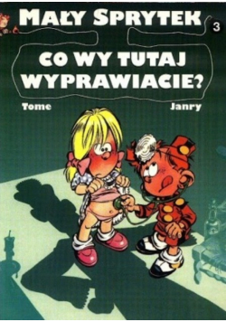 Mały Sprytek Tom 3 Co wy tutaj wyprawiacie