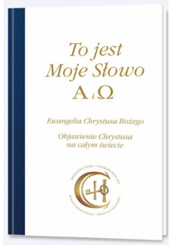 To jest Moje Słowo. Alfa i Omega