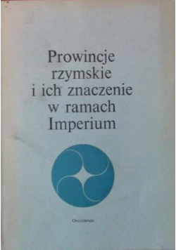 Prowincje rzymskie i ich znaczenie w ramach Imperium