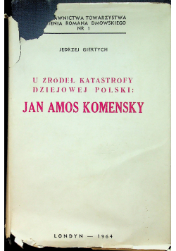 U źródeł katastrofy dziejowej Polski jak Amos Komensky