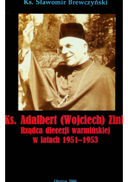 Ks  Adalbert Wojciech Zink Rządca diecezji warmińskiej w latach 1951 1953