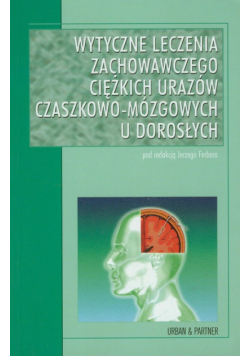 Wytyczne leczenia zachowawczego ciężkich urazów czaszkowo-mózgowych u dorosłych