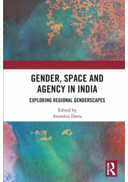 Gender, Space and Agency in India