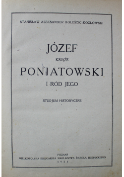 Józef Książę Poniatowski i Ród Jego 1923 r.