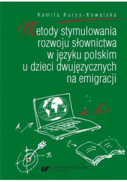 Metody stymulowania rozwoju słownictwa w języku polskim u dzieci dwujęzycznych na emigracji