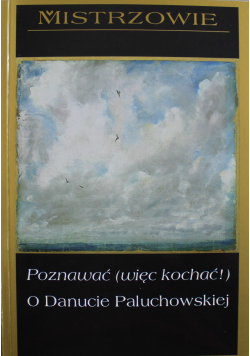 Poznawać ( więc kochać ) O Danucie Poluchowskiej