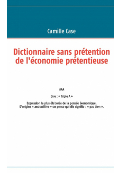 Dictionnaire sans prétention de l'économie prétentieuse