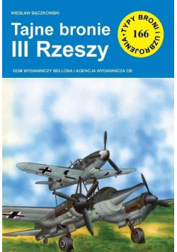 Typy broni i uzbrojenia Nr 166 Tajne bronie III Rzeszy