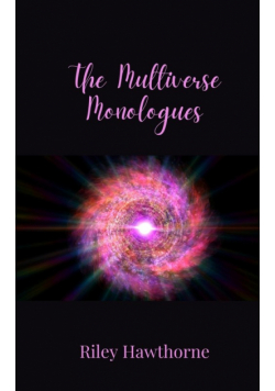 The Multiverse Monologues