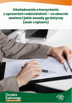 Oświadczenie o korzystaniu z uprawnień rodzicielskich – co obecnie zawiera i jakie zasady go dotyczą