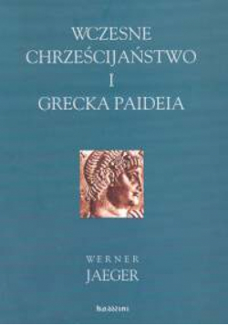 Wczesne chrześcijaństwo i grecka Paideia