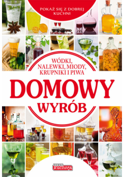 Fiedoruk Andrzej - Domowy wyrób : Nalewki, wódki, miody, krupniki, piwa