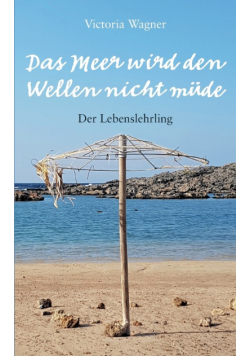 Das Meer wird den Wellen nicht müde