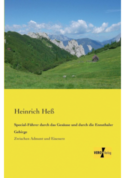 Special-Führer durch das Gesäuse und durch die Ennsthaler Gebirge