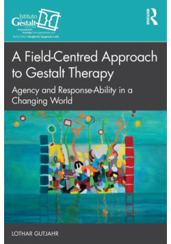 A Field-Centred Approach to Gestalt Therapy