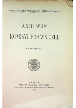 Archiwum Komisji Prawniczej Tom VIII część 2 1909 r.