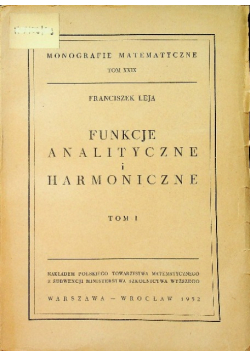 Funkcje analityczne i harmoniczne, Tom I