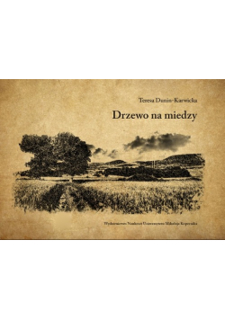 Dunin-Karwicka Teresa - Drzewo na miedzy