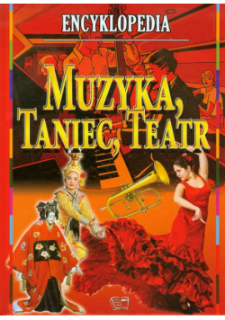 Muzyka taniec teatr. ENCYKLOPEDIA