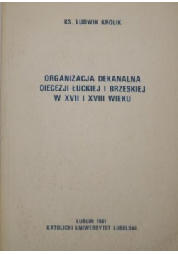 Organizacja dekanalna diecezji łuckiej i brzeskiej w XVII i XVIII wieku