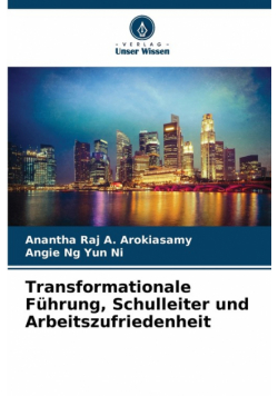 Transformationale Führung, Schulleiter und Arbeitszufriedenheit