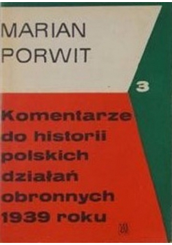 Komentarze do historii polskich działań obronnych 1939 roku tom 3