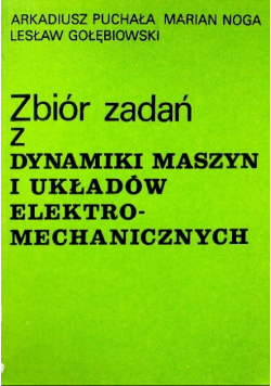 Zbiór zadań z dynamiki maszyn i układów elektromagnetycznych