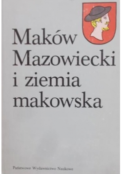 Maków Mazowiecki i ziemia makowska