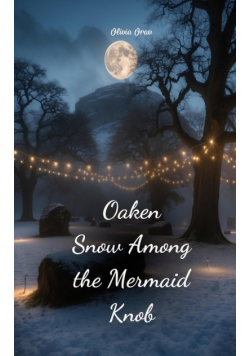 Oaken Snow Among the Mermaid Knob