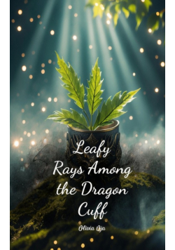 Leafy Rays Among the Dragon Cuff