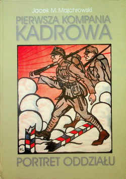 Pierwsza Kompania Kadrowa portret oddziału