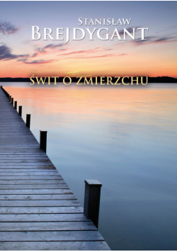 Brejdygant Stanisław - Świt o zmierzchu