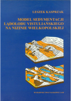 Model sedymentacji lądolodu vistuliańskiego na nizinie wielkopolskiej