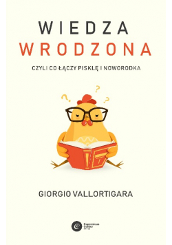 Wiedza wrodzona. Czyli co łączy pisklę i noworodka