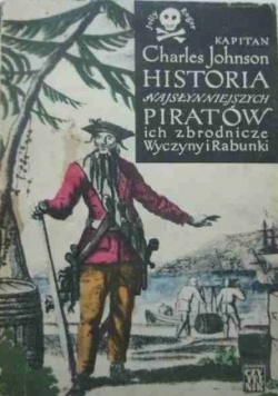 Historia najsłynniejszych piratów ich zbrodnicze wyczyny i rabunki
